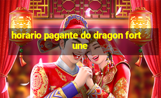 horario pagante do dragon fortune