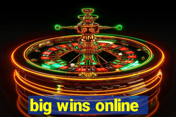 big wins online