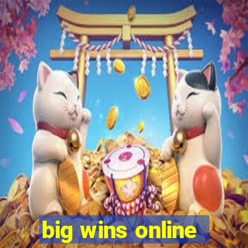 big wins online