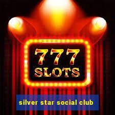 silver star social club