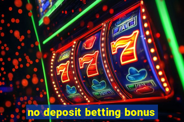 no deposit betting bonus