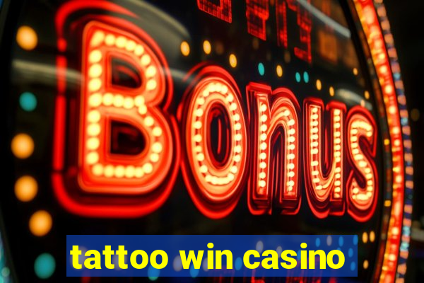 tattoo win casino