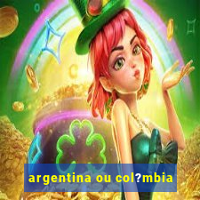 argentina ou col?mbia