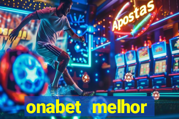 onabet melhor hor谩rio para jogar