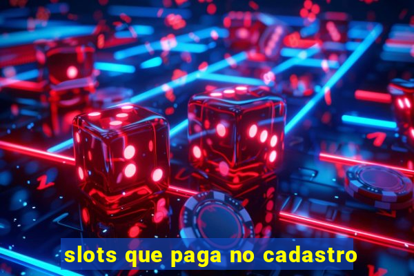 slots que paga no cadastro