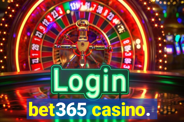 bet365 casino.