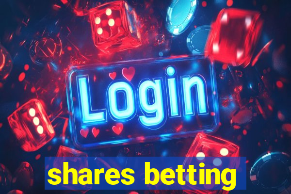 shares betting