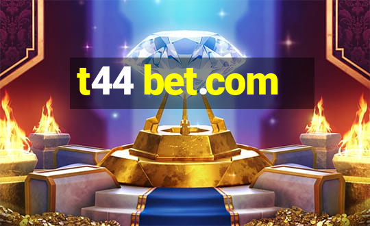 t44 bet.com