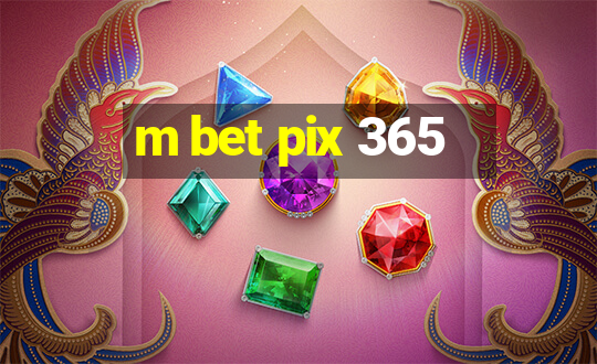 m bet pix 365