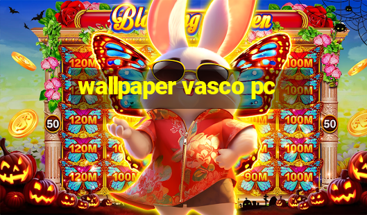 wallpaper vasco pc