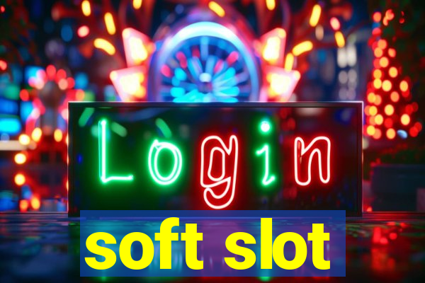 soft slot