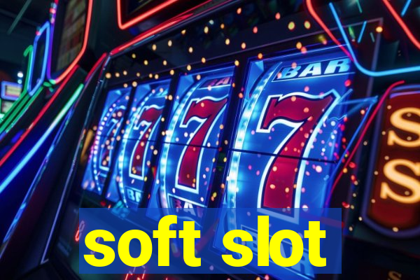 soft slot