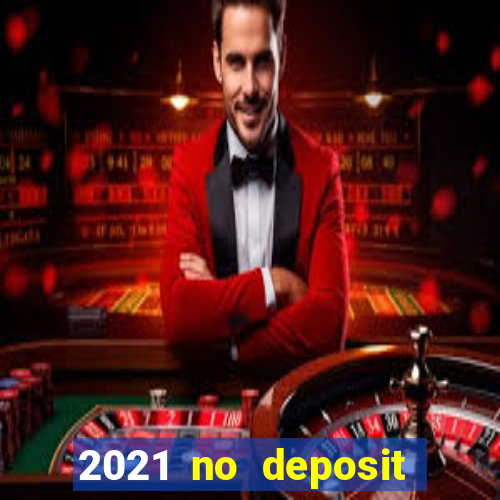 2021 no deposit bonus casino