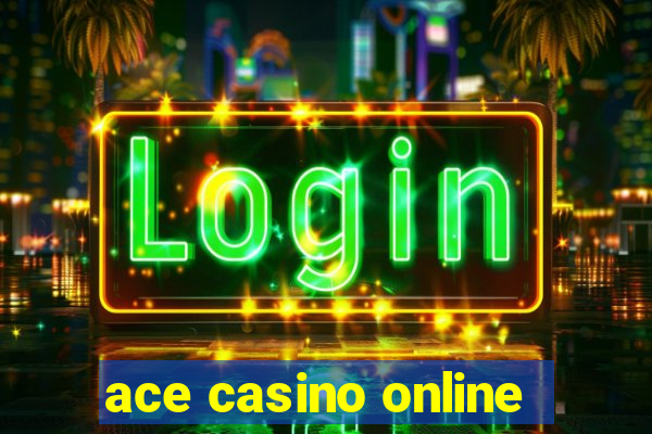 ace casino online