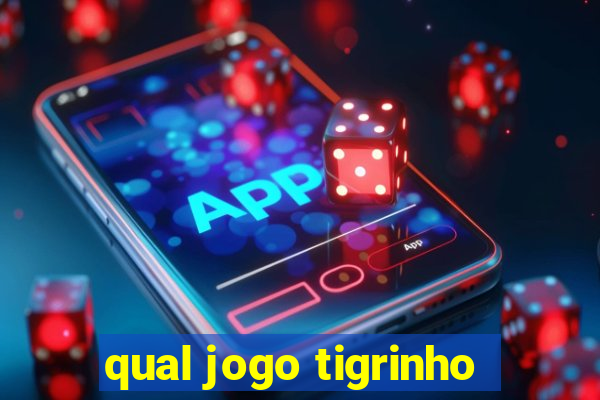 qual jogo tigrinho