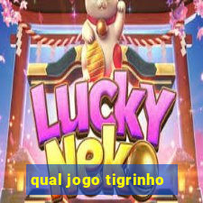 qual jogo tigrinho