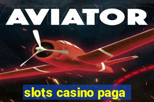 slots casino paga