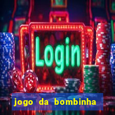 jogo da bombinha que ganha dinheiro