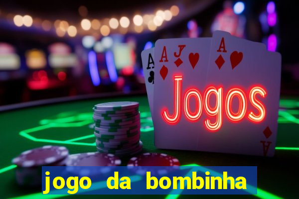 jogo da bombinha que ganha dinheiro