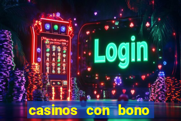 casinos con bono sin deposito