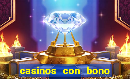 casinos con bono sin deposito