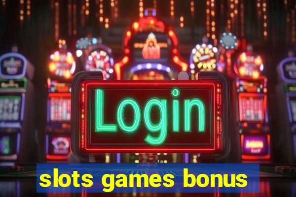 slots games bonus