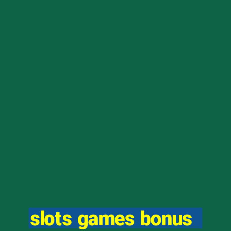 slots games bonus