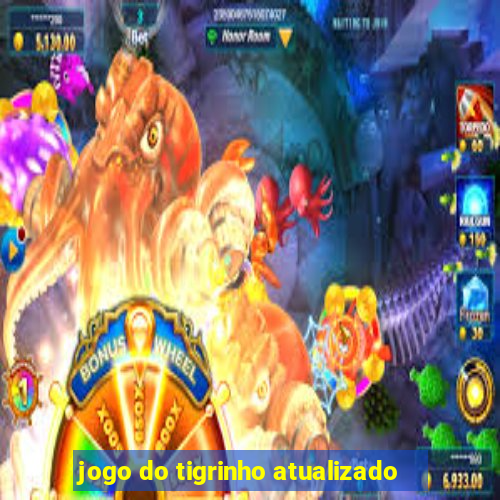 jogo do tigrinho atualizado