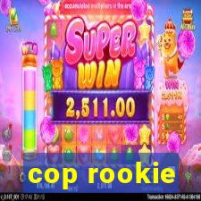 cop rookie