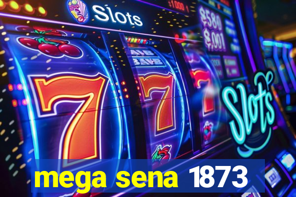 mega sena 1873