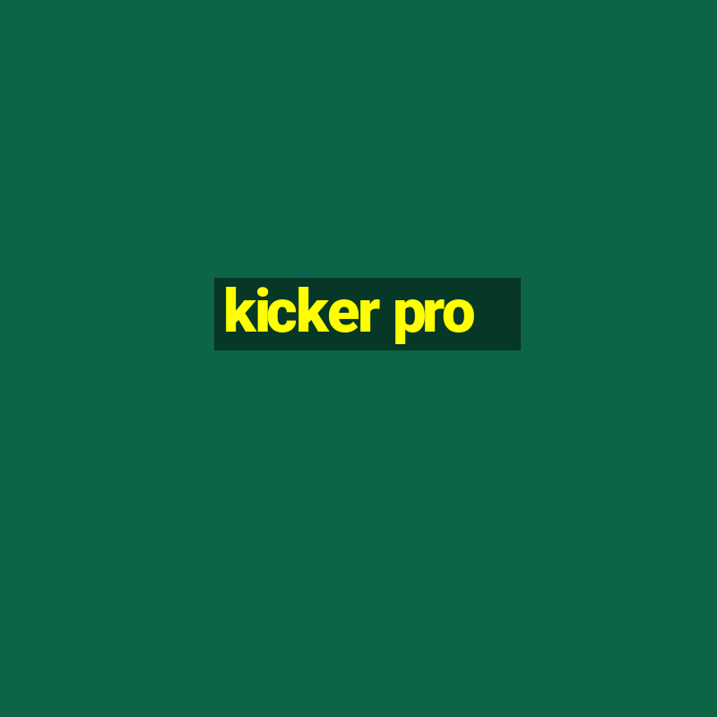 kicker pro