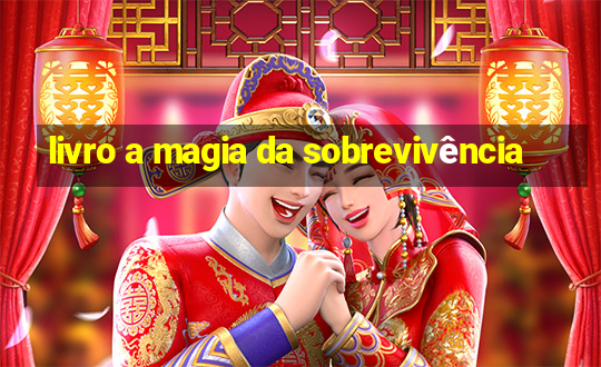 livro a magia da sobrevivência