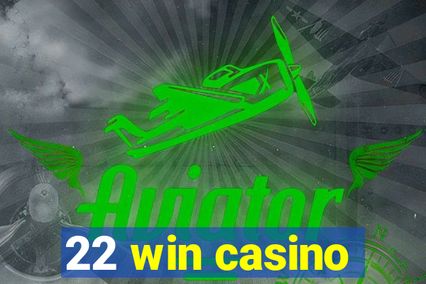 22 win casino