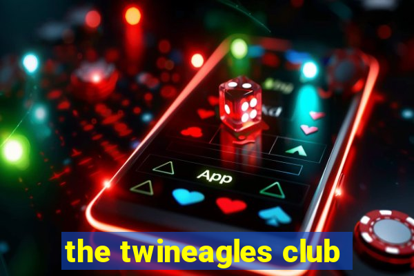 the twineagles club