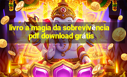 livro a magia da sobrevivência pdf download grátis