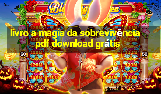 livro a magia da sobrevivência pdf download grátis