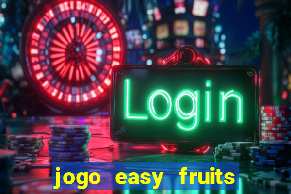 jogo easy fruits paga mesmo