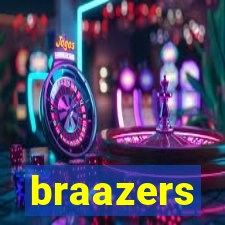 braazers