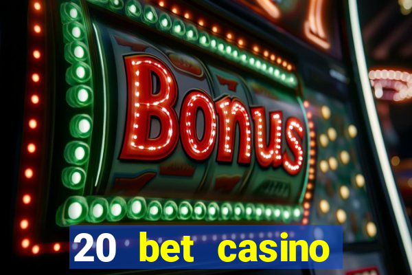 20 bet casino bonus code