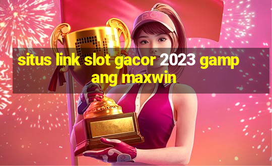 situs link slot gacor 2023 gampang maxwin