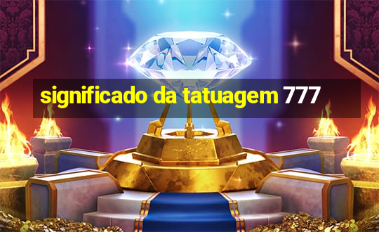 significado da tatuagem 777