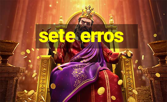 sete erros