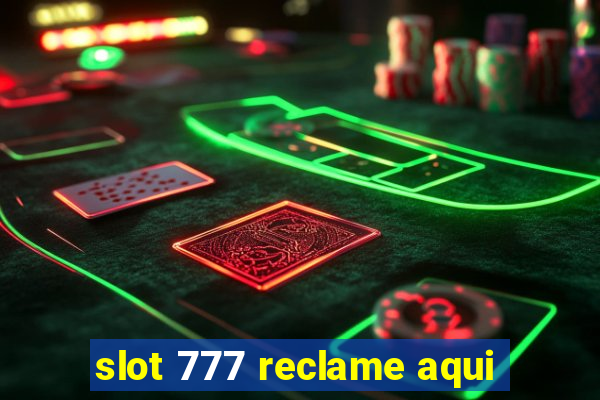 slot 777 reclame aqui