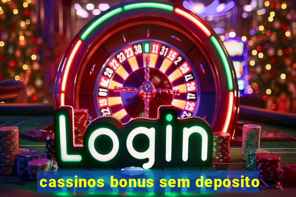 cassinos bonus sem deposito