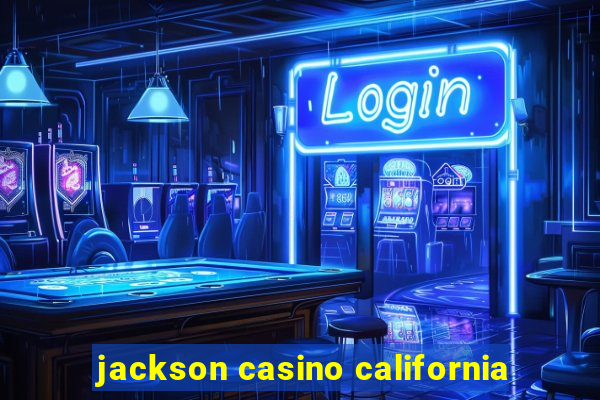 jackson casino california