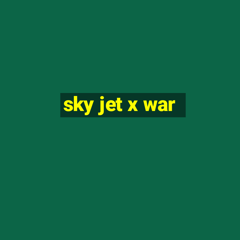 sky jet x war