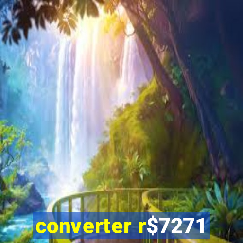 converter r$7271