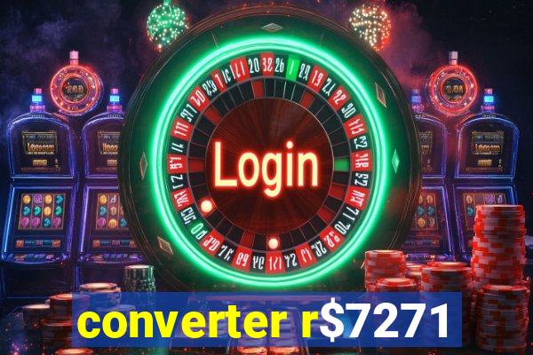 converter r$7271