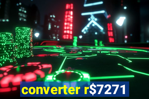 converter r$7271