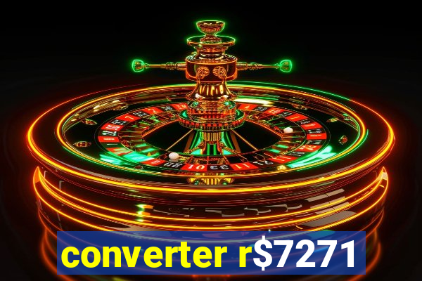 converter r$7271